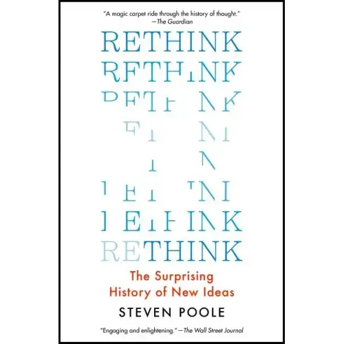 Rethink: The Surprising History of New Ideas