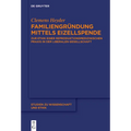 Familiengründung Mittels Eizellspende: Zur Ethik Einer Reproduktionsmedizinischen PRAXIS in Der Liberalen Gesellschaft