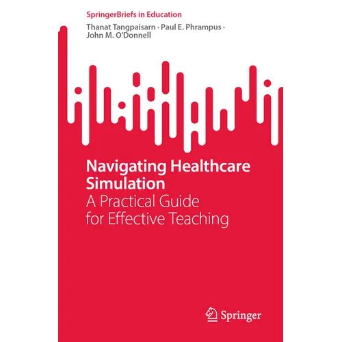 Navigating Healthcare Simulation: A Practical Guide for Effective Teaching