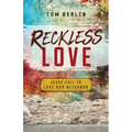 Reckless Love: Jesus' Call to Love Our Neighbor