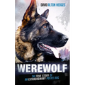 Werewolf: The True Story of an Extraordinary Police Dog