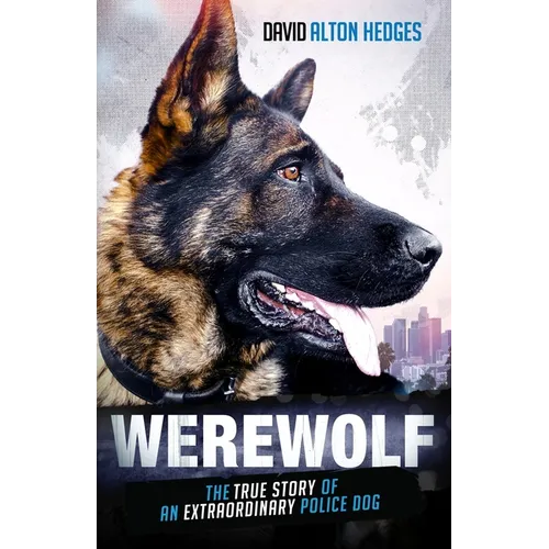 Werewolf: The True Story of an Extraordinary Police Dog - Paperback