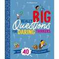 Really Big Questions for Daring Thinkers: Over 40 Bold Ideas about Philosophy