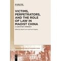 Victims, Perpetrators, and the Role of Law in Maoist China: A Case-Study Approach