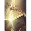 Creed a sus Profetas: (El Don de Profecia en las escrituras, El Camino a Cristo y su origen, El Deseado de todas las Gentes, 1844 hecho simp