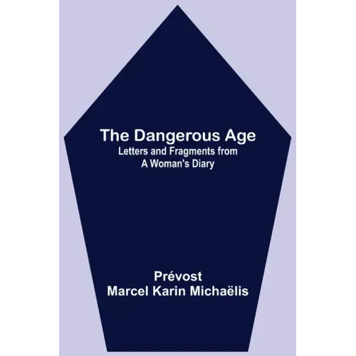 The Dangerous Age: Letters and Fragments from a Woman's Diary