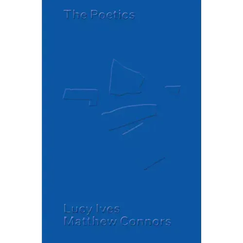 Matthew Connors & Lucy Ives: The Poetics