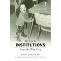 My Life in Institutions and My Way Out