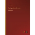 The Anglo-Saxon Chronicle: in large print