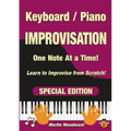 Piano / Keyboard Improvisation One Note at a Time: Learn to Improvise from Scratch! Special Edition