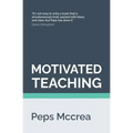 Motivated Teaching: Harnessing the science of motivation to boost attention and effort in the classroom