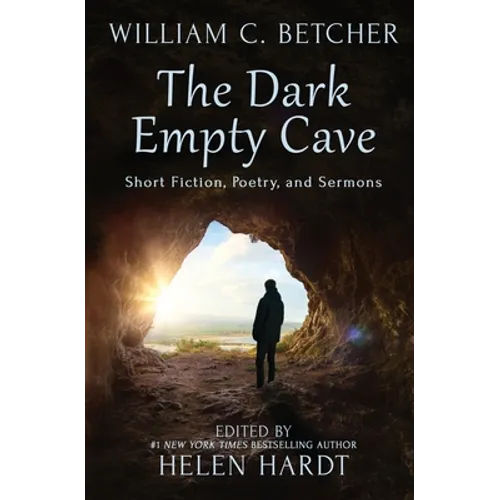 The Dark Empty Cave: Short Fiction, Poetry, and Sermons