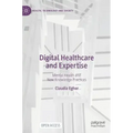 Digital Healthcare and Expertise: Mental Health and New Knowledge Practices