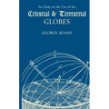 An Essay on the Use of the Celestial and Terrestrial Globes