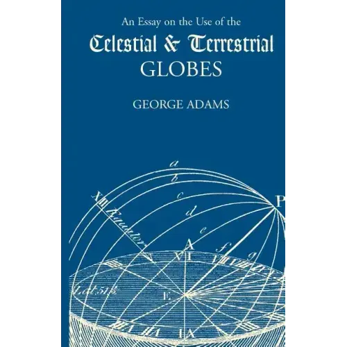 An Essay on the Use of the Celestial and Terrestrial Globes
