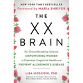 The XX Brain: The Groundbreaking Science Empowering Women to Maximize Cognitive Health and Prevent Alzheimer's Disease