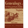 Genealogy of the Bott(s) and Kegley Families of Western and Central, Virginia: 1653 2002