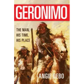 Geronimo, 142: The Man, His Time, His Place