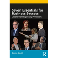 Seven Essentials for Business Success: Lessons from Legendary Professors