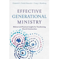 Effective Generational Ministry: Biblical and Practical Insights for Transforming Church Communities