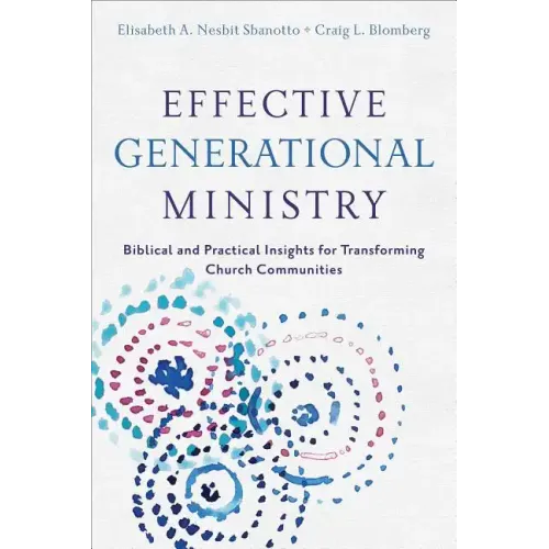 Effective Generational Ministry: Biblical and Practical Insights for Transforming Church Communities