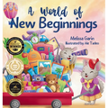 A World of New Beginnings: A Rhyming Journey about change, resilience and starting over