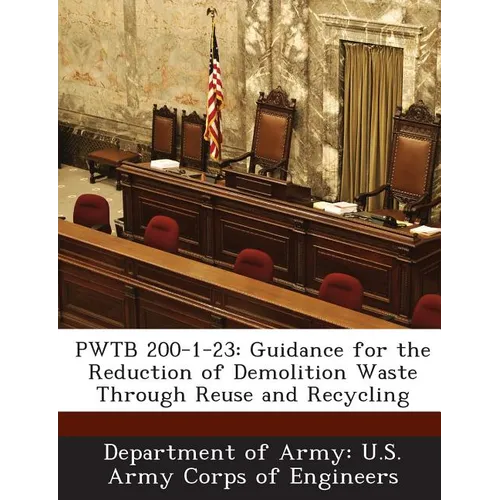 Pwtb 200-1-23: Guidance for the Reduction of Demolition Waste Through Reuse and Recycling