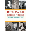 Buffalo Business Pioneers: Innovation in the Nickel City