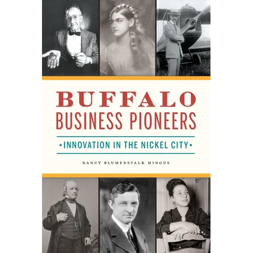 Buffalo Business Pioneers: Innovation in the Nickel City