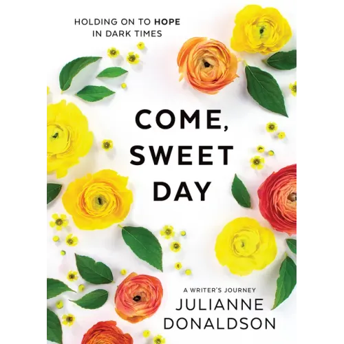Come, Sweet Day: Holding on to Hope in Dark Times