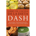 Libro de Cocina de la Dieta Dash: Recetas Rapidas Y Deliciosas Para Perder Peso, Prevenir La Diabetes Y Reducir La Presion Sanguinea (Spanish-Language