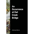 An Occurrence at Owl Creek Bridge