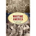 Wartime America: The World War II Home Front