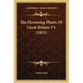 The Flowering Plants Of Great Britain V1 (1855)