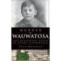 Murder in Wauwatosa: The Mysterious Death of Buddy Schumacher