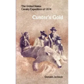 Custer's Gold: The United States Cavalry Expedition of 1874