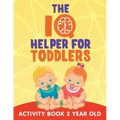 The IQ Helper for Toddlers: Activity Book 2 Year Old