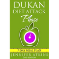 Dukan Diet: Attack Phase Meal Plan: 7 Day Weight Loss Plan