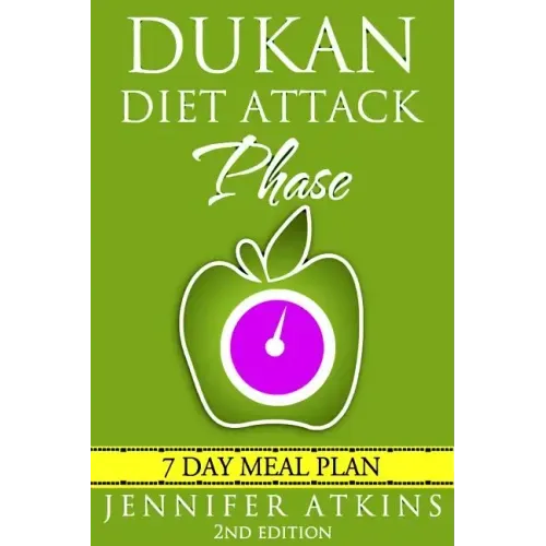 Dukan Diet: Attack Phase Meal Plan: 7 Day Weight Loss Plan