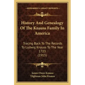 History And Genealogy Of The Knauss Family In America: Tracing Back To The Records To Ludwig Knauss To The Year 1723 (1915)