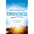 The Power of Forgiveness: How to Get Along with Everybody All the Time!