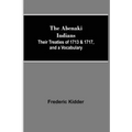The Abenaki Indians; Their Treaties of 1713 & 1717, and a Vocabulary
