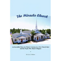 The Miracle Church: An Incredible Story of a Pastor's Journey in a New Church Start and the People Who Made It Happen