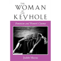The Woman at the Keyhole: Feminism and Women's Cinema