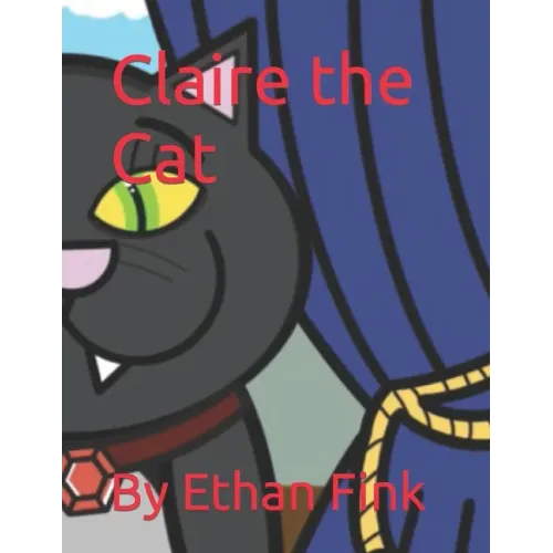 Claire the Cat: By Ethan Fink