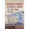 Beijing's Economic Statecraft During the Cold War, 1949-1991