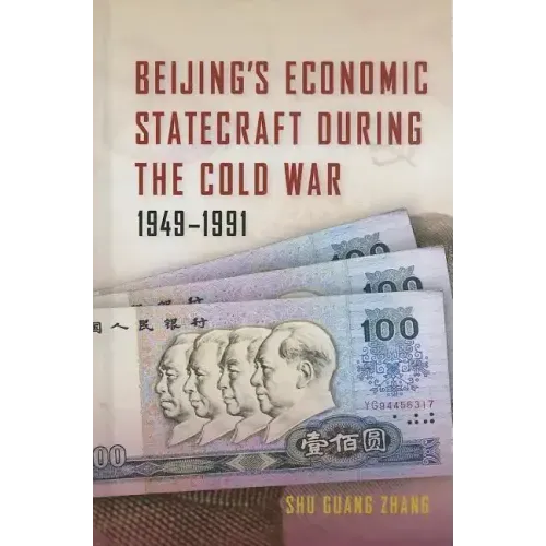 Beijing's Economic Statecraft During the Cold War, 1949-1991