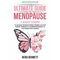 The Ultimate Guide to Menopause: 7 Easy Steps to Achieve Symptom Relief, Weight Loss, and Holistic Wellness to Confidently Embark on Your Stress-Free