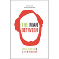 The Man Between: Michael Henry Heim and a Life in Translation