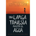Una Larga Travesía Hasta El Agua: Basada En Una Historia Real (a Long Walk to Water Spanish Edition)